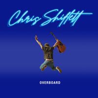 Chris Shiflett - Overboard (Explicit)