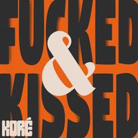 Koré - Fucked & Kissed (Explicit)