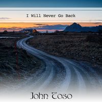 John Toso - I Will Never Go Back (Explicit)