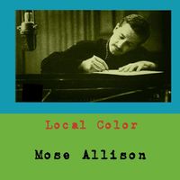 Mose Allison - Local Color