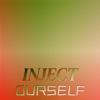 Various Artists - Inject Ourself