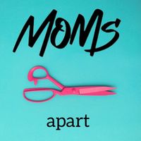 Moms - Apart