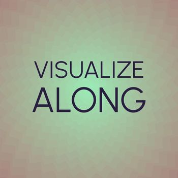 Various Artists - Visualize Along