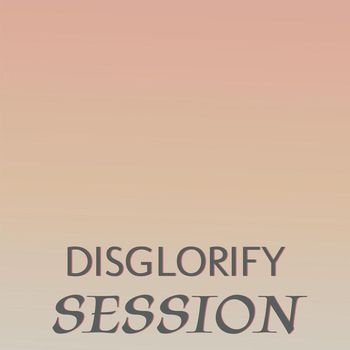 Various Artists - Disglorify Session