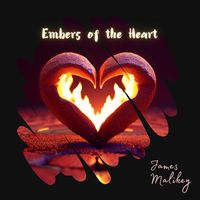 James Malikey - Embers of the Heart