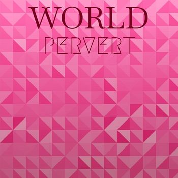 Various Artists - World Pervert