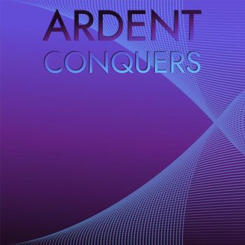 Various Artists - Ardent Conquers
