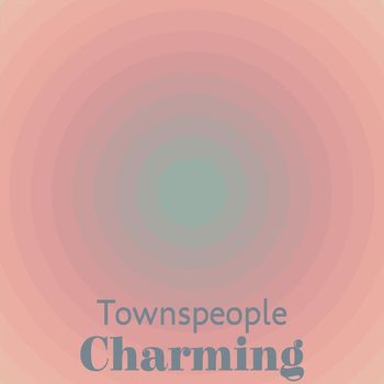 Various Artists - Townspeople Charming