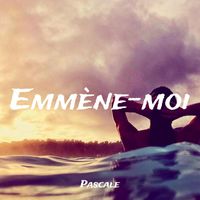 Pascale - Emmène-moi (Explicit)