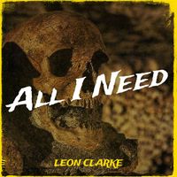 Leon Clarke - All I Need (Explicit)