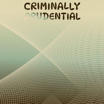 Various Artists - Criminally Prudential