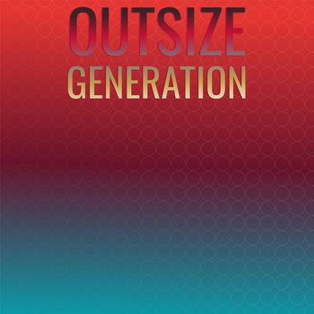 Various Artists - Outsize Generation