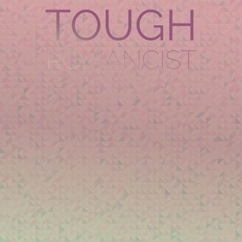Various Artists - Tough Romancist