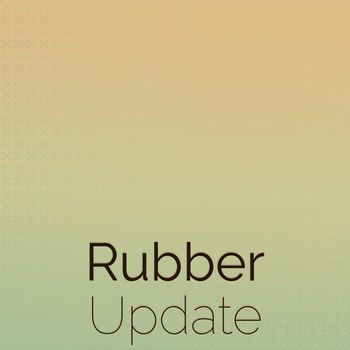 Various Artists - Rubber Update