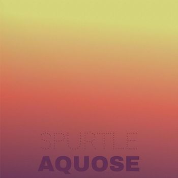 Various Artists - Spurtle Aquose