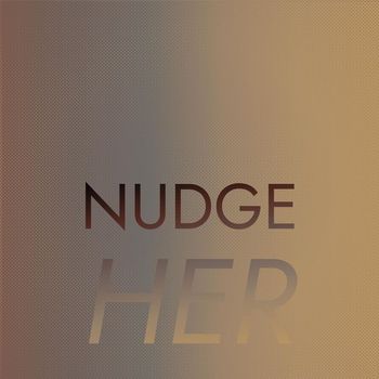 Various Artists - Nudge Her
