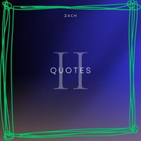 Zach - Quotes 2 (Explicit)