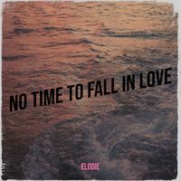 elodie - No Time to Fall in Love