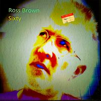 Ross Brown - Sixty