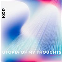 Kor - Utopia Of My Thoughts
