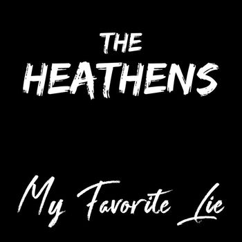 The Heathens - My Favorite Lie