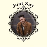 Cameron James - Just Say (Explicit)