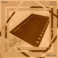 Darvin - One love (slowed version)