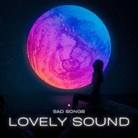 Lovely Sound - Sad Songs