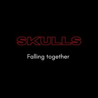 Skulls - Falling Together