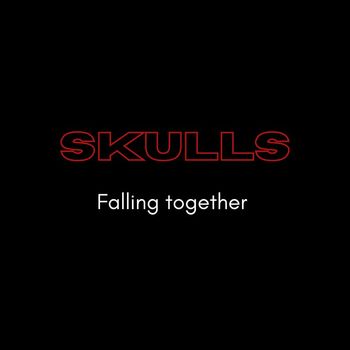 Skulls - Falling Together