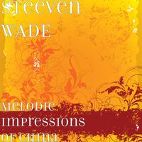 Steeven WADE - Melodic Impressions of China