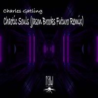 Charles Gatling - Chaotic Souls (Jason Brooks Futuro Remix)