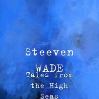 Steeven WADE - Tales from the High Seas