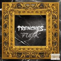 Trenches - F U C K (Explicit)