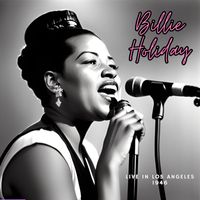 Billie Holiday - BILLIE HOLIDAY - Live in Los Angeles 1946 (Live)