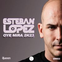 Esteban Lopez - Oye Mira 2k23