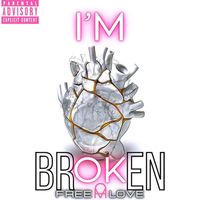 Free Love - I'm broken (Explicit)
