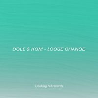 Dole & KOM - Loose Change