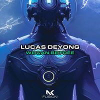Lucas Deyong - We Can Be Free