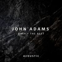 John Adams - Simply the Best (Acoustic)