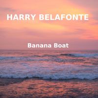 Harry Belafonte - Banana Boat (Day -O)