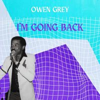 Owen Gray - I'm Going Back - Owen Gray