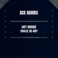 Ace Harris - Mft Boogie / Boogie Re-Bop