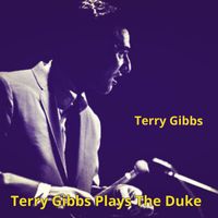 Terry Gibbs - Terry Gibbs Plays The Duke