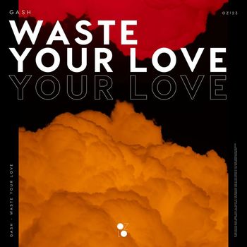 Gash - Waste Your Love