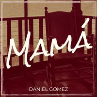 Daniel Gomez - Mamá