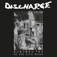 Discharge - In The Cold Night - Toronto 1983 (Explicit)