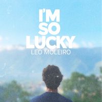 Leo Moleiro - I'm so Lucky