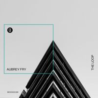 Aubrey Fry - The Loop
