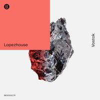 Lopezhouse - Vostok